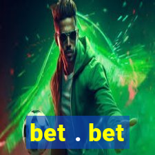 bet . bet